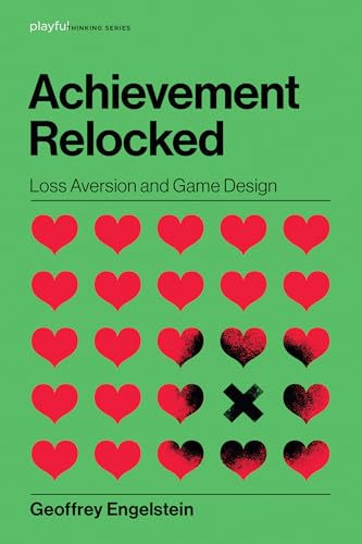 Achievement Relocked: Loss Aversion and Game Design (Playful Thinking) von The MIT Press