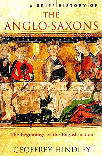 A Brief History of the Anglo-Saxons (Brief Histories)