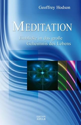 Meditation: Einblicke in das große Geheimnis Meditation: Einblicke in das große Geheimnis