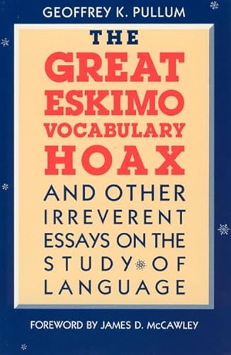 The Great Eskimo Vocabulary Hoax and Other Irreverent Essays on the Study of Language von University of Chicago Press