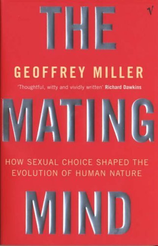 The Mating Mind: How Sexual Choice Shaped the Evolution of Human Nature von Vintage