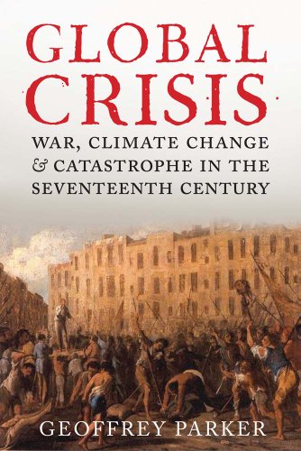 Global Crisis - War, Climate Change and Catastrophe in the Seventeenth Century
