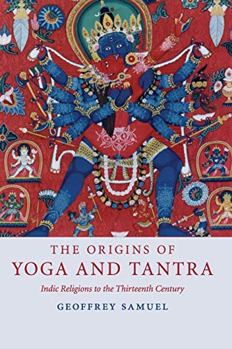 The Origins of Yoga and Tantra: Indic Religions to the Thirteenth Century