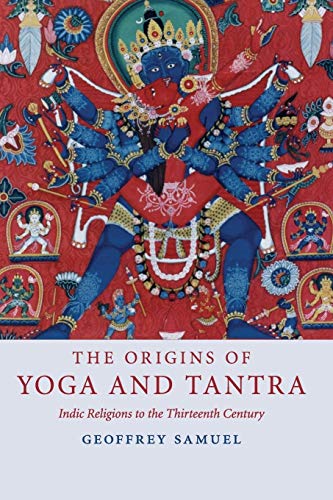 The Origins of Yoga and Tantra: Indic Religions to the Thirteenth Century von Cambridge University Press