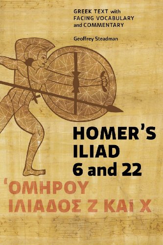 Homer's Iliad 6 and 22: Greek Text with Facing Vocabulary and Commentary