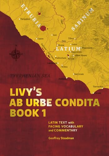 Livy's Ab Urbe Condita Book 1: Latin Text with Facing Vocabulary and Commentary Livy's Ab Urbe Condita Book 1: Latin Text with Facing Vocabulary and Commentary von Geoffrey Steadman