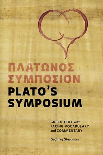 Plato's Symposium: Greek Text with Facing Vocabulary and Commentary von Geoffrey Steadman