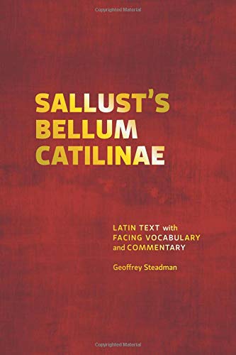 Sallust's Bellum Catilinae: Latin Text with Facing Vocabulary and Commentary von Geoffrey Steadman