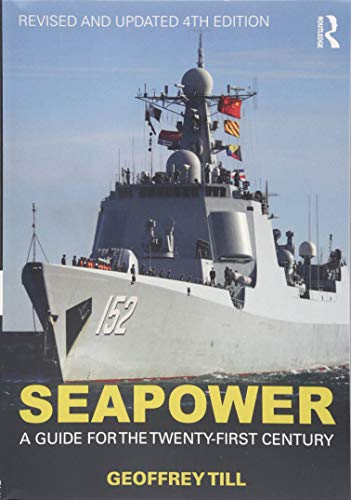 Seapower: A Guide for the Twenty-first Century (Cass: Naval Policy and History, 61, Band 61) von Routledge