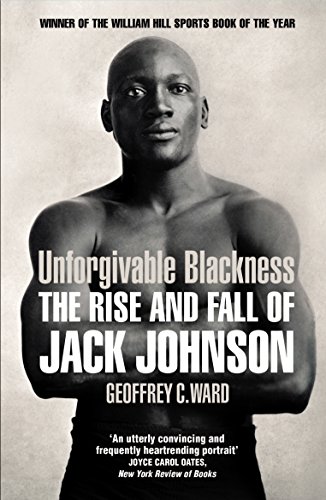 Unforgivable Blackness: The Rise and Fall of Jack Johnson von Yellow Jersey