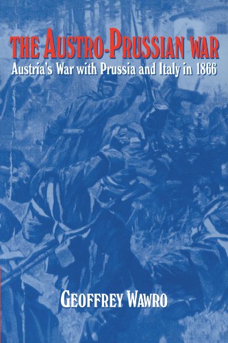 The Austro-Prussian War: Austria's War with Prussia and Italy in 1866