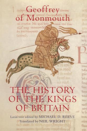 The History of Kings of Britain: An Edition and Translation of the De Gestis Britonum (Arthurian Studies, Band 69)