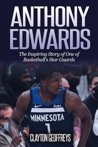 Anthony Edwards: The Inspiring Story of One of Basketball's Star Guards (Basketball Biography Books) von Independently published