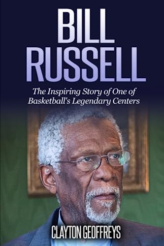 Bill Russell: The Inspiring Story of One of Basketball's Legendary Centers (Basketball Biography Books) von Independently published