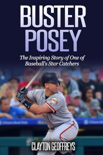 Buster Posey: The Inspiring Story of One of Baseball's Star Catchers (Baseball Biography Books) von Independently published