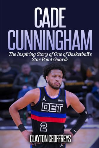 Cade Cunningham: The Inspiring Story of One of Basketball’s Star Point Guards (Basketball Biography Books) von Independently published
