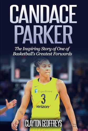 Candace Parker: The Inspiring Story of One of Basketball’s Greatest Forwards (Women's Basketball Biography Books) von Independently published