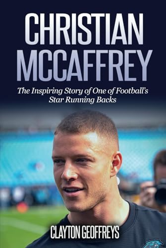 Christian McCaffrey: The Inspiring Story of One of Football's Star Running Backs (Football Biography Books) von Independently published