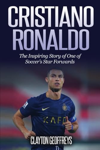 Cristiano Ronaldo: The Inspiring Story of One of Soccer’s Star Forwards (Soccer Biography Books) von Independently published