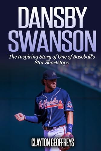 Dansby Swanson: The Inspiring Story of One of Baseball's Star Shortstops (Baseball Biography Books) von Independently published