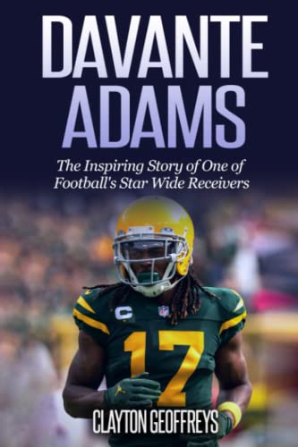 Davante Adams: The Inspiring Story of One of Football's Star Wide Receivers (Football Biography Books) von Independently published