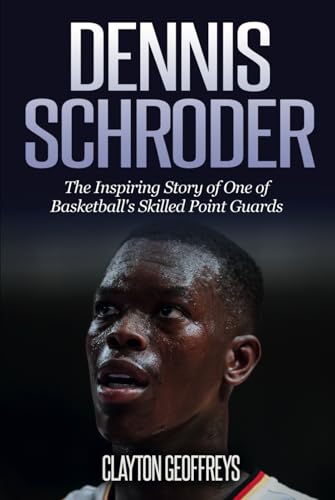 Dennis Schroder: The Inspiring Story of One of Basketball's Skilled Point Guards (Basketball Biography Books) von Independently published