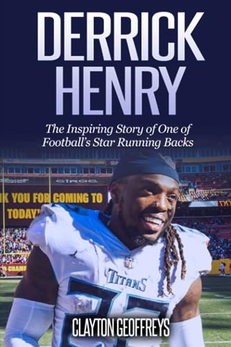Derrick Henry: The Inspiring Story of One of Football's Star Running Backs (Football Biography Books)