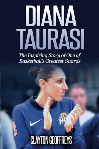 Diana Taurasi: The Inspiring Story of One of Basketball’s Greatest Guards (Women's Basketball Biography Books) von Independently published