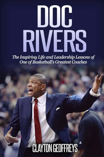 Doc Rivers: The Inspiring Life and Leadership Lessons of One of Basketball's Greatest Coaches (Basketball Biography & Leadership Books) von CreateSpace Independent Publishing Platform
