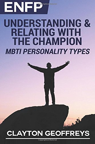 ENFP: Understanding & Relating with the Champion (MBTI Personality Types Books) von CreateSpace Independent Publishing Platform