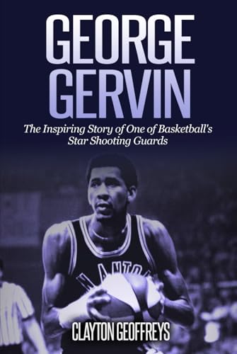 George Gervin: The Inspiring Story of One of Basketball's Star Shooting Guards (Basketball Biography Books) von Independently published