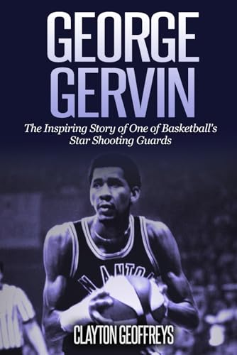 George Gervin: The Inspiring Story of One of Basketball's Star Shooting Guards (Basketball Biography Books) von Independently published