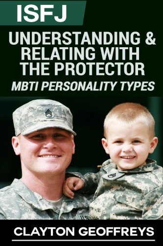 ISFJ: Understanding & Relating with the Protector (MBTI Personality Types Books) von CreateSpace Independent Publishing Platform