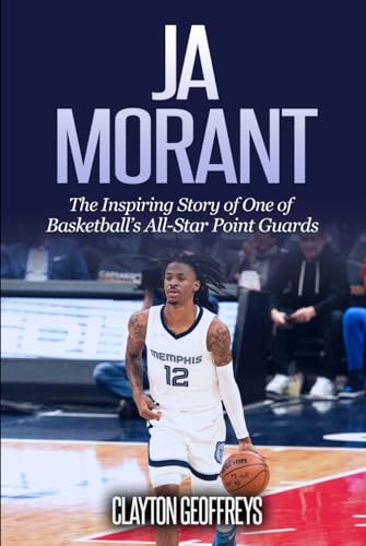 Ja Morant: The Inspiring Story of One of Basketball’s All-Star Point Guards (Basketball Biography Books) von Independently published