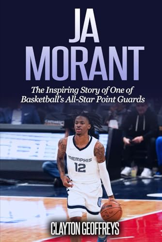 Ja Morant: The Inspiring Story of One of Basketball’s All-Star Point Guards (Basketball Biography Books) von Independently published