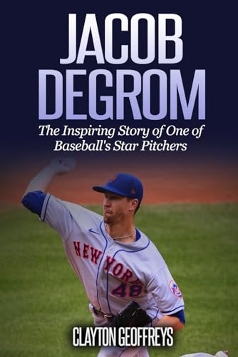 Jacob deGrom: The Inspiring Story of One of Baseball's Star Pitchers (Baseball Biography Books) von Independently published