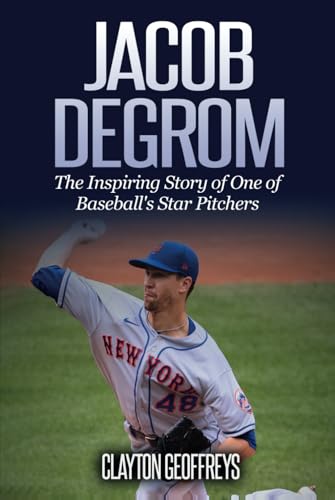 Jacob deGrom: The Inspiring Story of One of Baseball's Star Pitchers (Baseball Biography Books) von Independently published