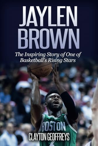 Jaylen Brown: The Inspiring Story of One of Basketball's Rising Stars (Basketball Biography Books) von Independently published