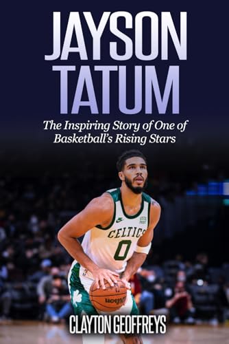 Jayson Tatum: The Inspiring Story of One of Basketball’s Rising Stars (Basketball Biography Books) von Independently published