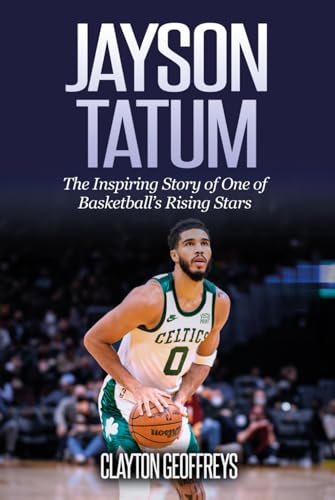 Jayson Tatum: The Inspiring Story of One of Basketball’s Rising Stars (Basketball Biography Books) von Independently published