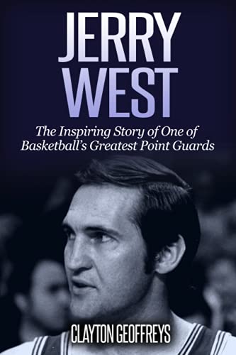 Jerry West: The Inspiring Story of One of Basketball’s Greatest Point Guards (Basketball Biography Books) von Independently published