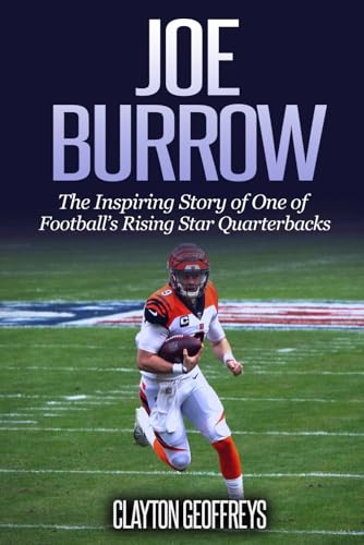 Joe Burrow: The Inspiring Story of One of Football's Rising Star Quarterbacks (Football Biography Books)