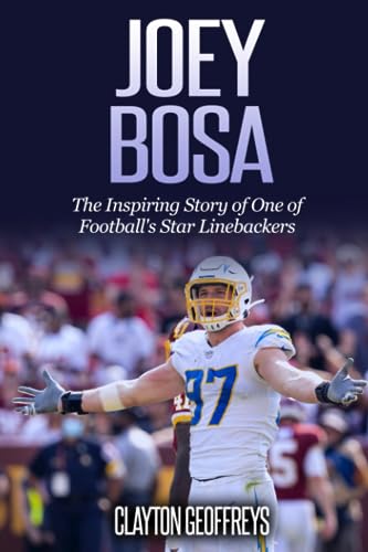 Joey Bosa: The Inspiring Story of One of Football's Star Linebackers (Football Biography Books)