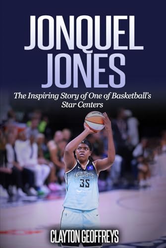 Jonquel Jones: The Inspiring Story of One of Basketball’s Star Centers (Women's Basketball Biography Books) von Independently published