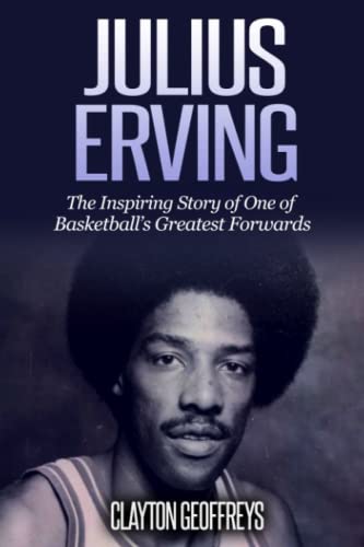 Julius Erving: The Inspiring Story of One of Basketball's Greatest Forwards (Basketball Biography Books) von Independently published