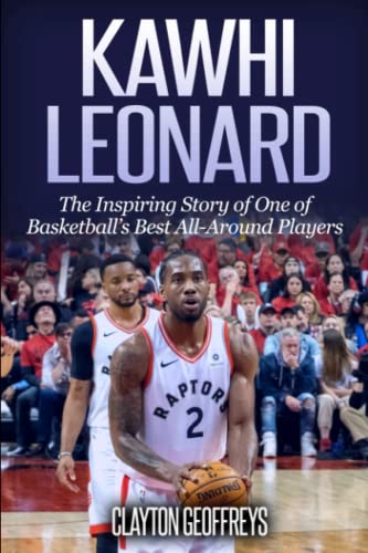 Kawhi Leonard: The Inspiring Story of One of Basketball's Best All-Around Players (Basketball Biography Books) von CreateSpace Independent Publishing Platform