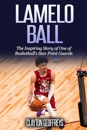 LaMelo Ball: The Inspiring Story of One of Basketball's Star Point Guards (Basketball Biography Books) von Independently published