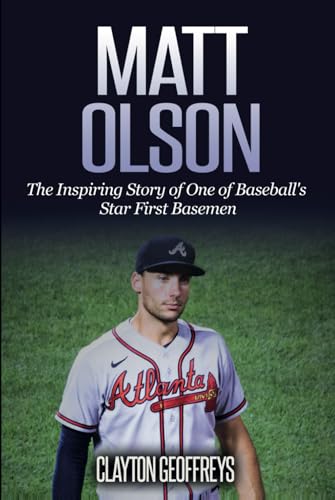 Matt Olson: The Inspiring Story of One of Baseball's Star First Basemen (Baseball Biography Books) von Independently published