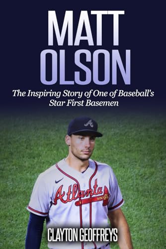 Matt Olson: The Inspiring Story of One of Baseball's Star First Basemen (Baseball Biography Books) von Independently published