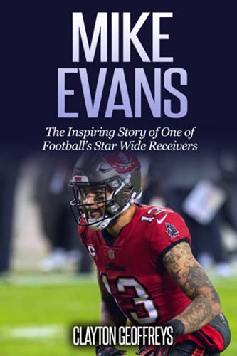 Mike Evans: The Inspiring Story of One of Football’s Star Wide Receivers (Football Biography Books) von Independently published